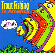 InFINity by Trout Fishing in America